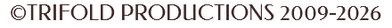 ©TRIFOLD PRODUCTIONS 2009-2026